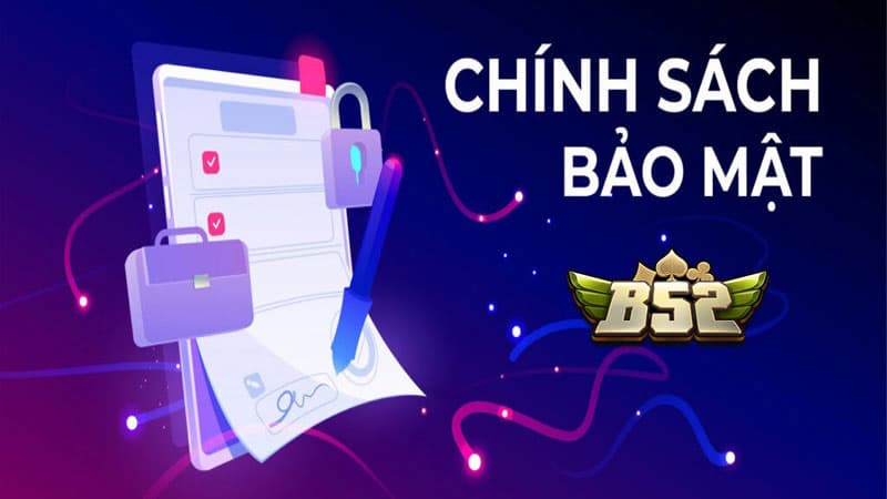 Các thành phần chính trong chính sách bảo mật B52Club
