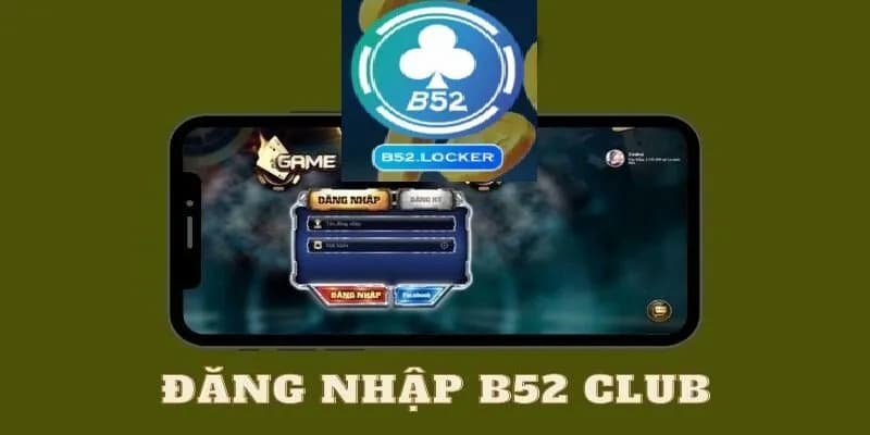 Đăng Nhập B52Club Giới thiệu Về đăng nhập B52Club